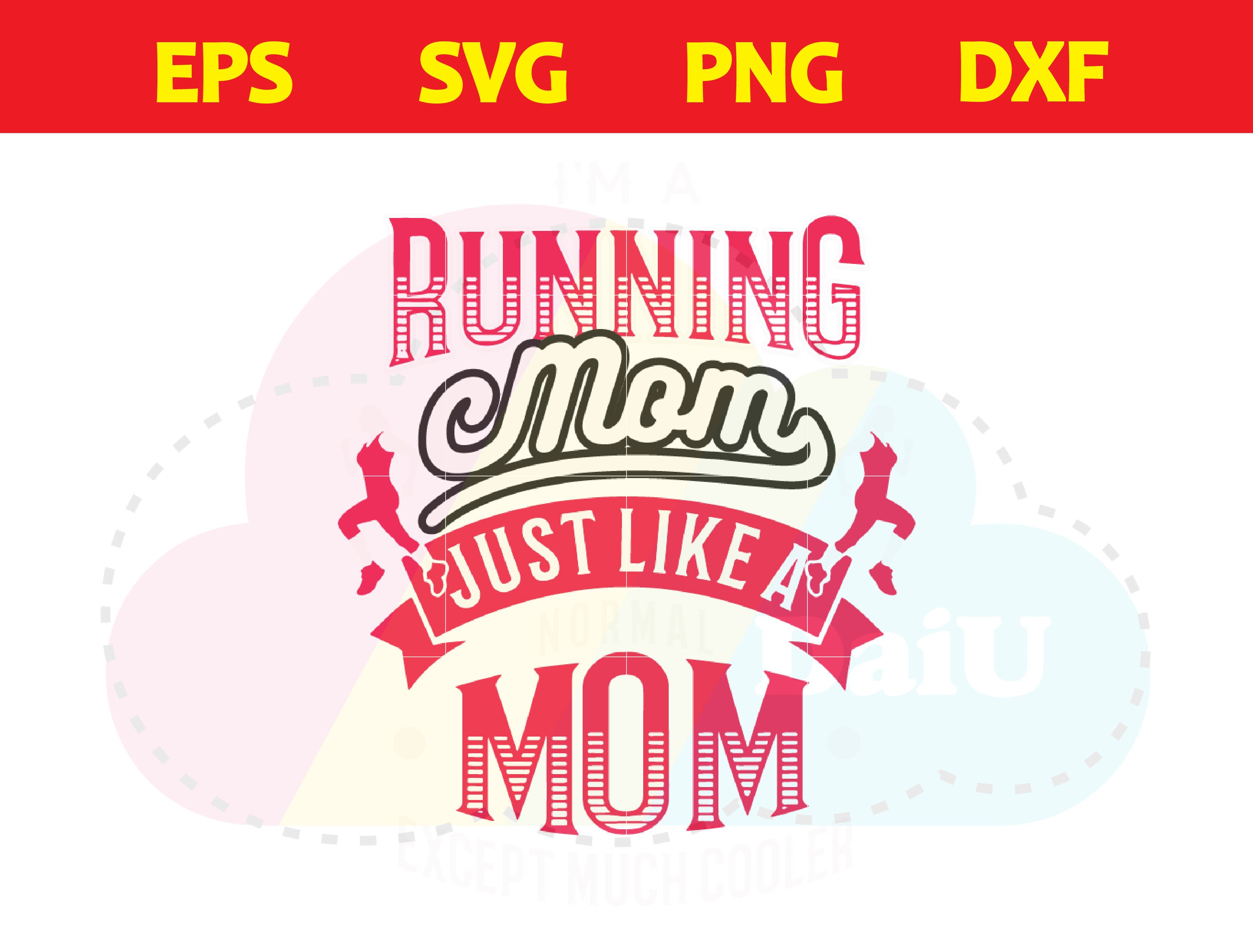 Running Mom Just Like A Mom SVG Mothers Day Quotes SVG Etsy