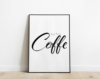 Poster Küche Spruch „But First Coffe“ Bild Zuhause Wanddeko lustige Sprüche Poster Geschenk zum Einzug Wandbild in A3 A4