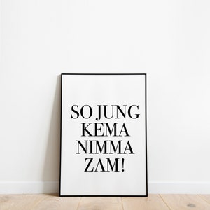 Poster Spruch &quot;So jung kema nimma zam&quot; Zuhause Bild Zuhause Home Wanddeko Schlafzimmer Poster Flur Sprüche bayrisch Geschenk zum Einzug