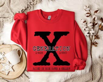 May include: Red sweatshirt with a black X and the text "Generation 1965 1980 Raised on Hose Water & Neglect"