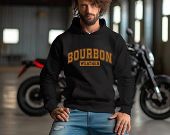 Bourbon Weather Sweatshirt or Hoodie, Custom Bourbon Shirt, Cozy Fall Pullover, Unisex S-5XL, 18 Colors,  Customizable Fall whiskey hoodie