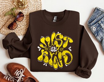 Be Kind Sweatshirt: Inspirational Cozy Crewneck or Hoodie, Adult Unisex Sizes S-3XL, Several Color and Design Choices,