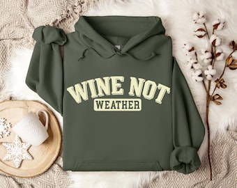 NEW Custom Wine Not Hoodie or Sweatshirt, Sizes XS-5XL, 4 Design Choices, Full Customizable, 18 Colors, Wine Themed Personalized clothing