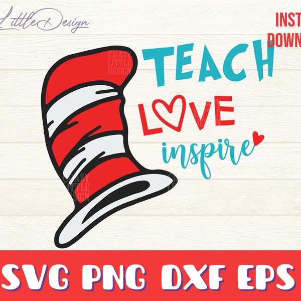 Teach Love Inspire SVG Layered - Cat in the hat, Teachers SVG PNG, Teacher Designs, Cricut & Sublimation -