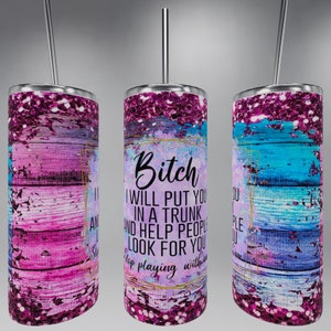 I will put you in a trunk and help people look for you tumbler sublimation or waterslide