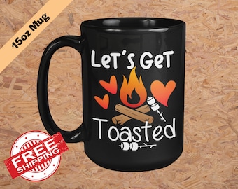 Funny Camping Mug: Let's Get Toasted Bonfire Coffee Mug (15 oz)