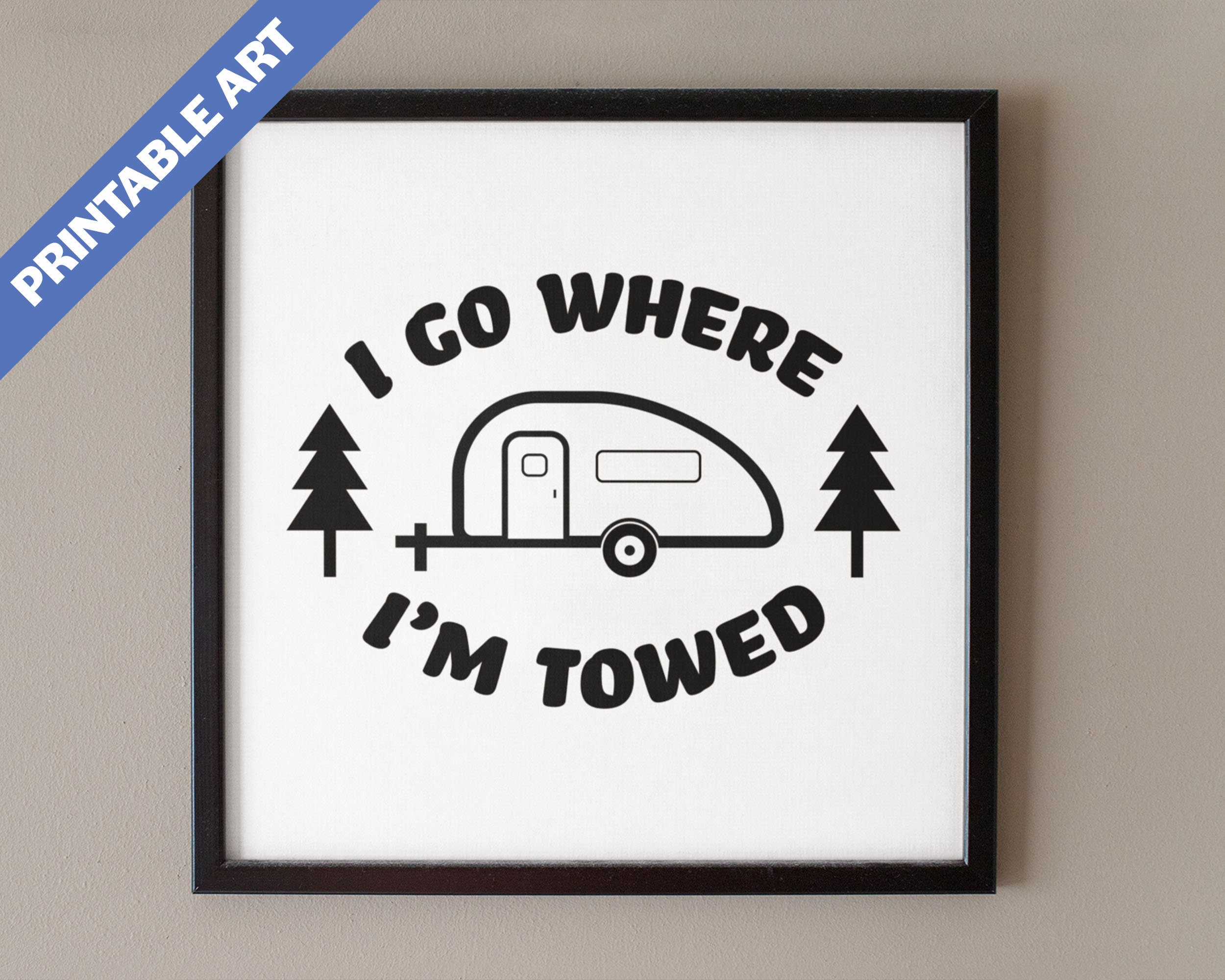 Printable RV Art Funny Trailer Life Wall Art I Go Where - Etsy Canada Printable RV Art Funny Trailer Life Wall Art I Go Where - Etsy Canada