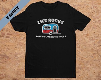 Funny RV T-shirt Life Rocks When Your Home Rolls Trailer Life Distressed Trailer Camping Retired Playtime Travel