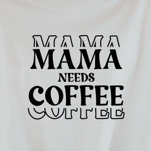 Mama needs coffee svg png, Coffee lover shirt svg, Mom life shirt svg, mother&#39;s day gift svg, Funny mom mode png svg, Svg cut files cricut