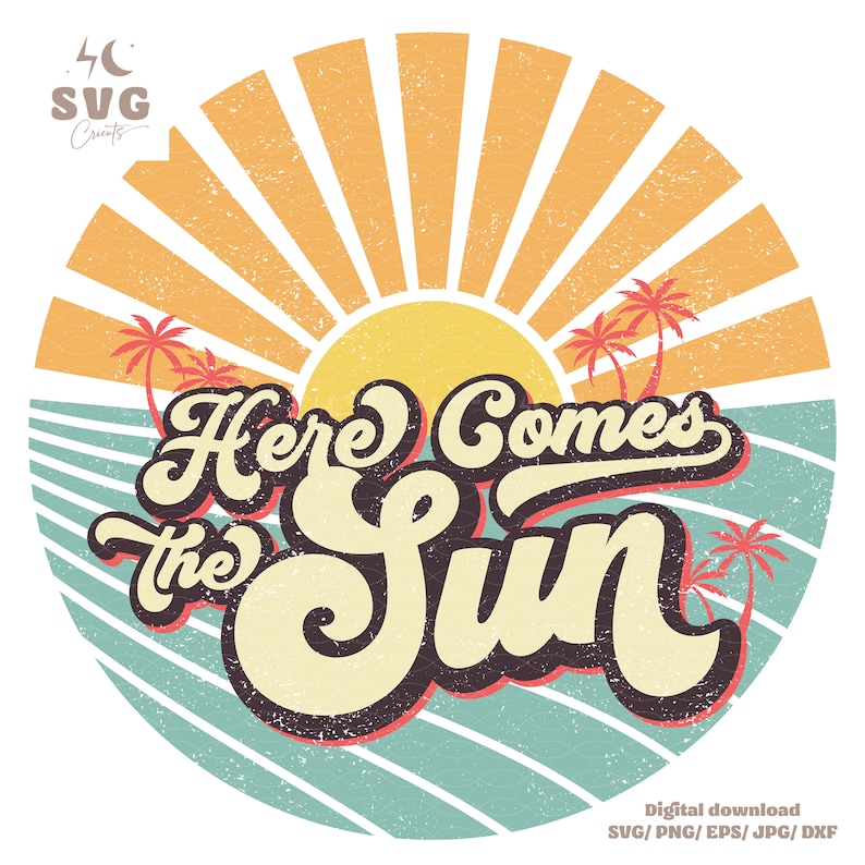 May include: A retro-style graphic design with a sun and palm trees. The text "Here Comes the Sun" is in a stylized font.