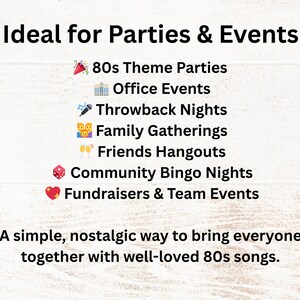 Ideal for 80s theme parties, office events, throwback nights, family gatherings, friends hangouts, community bingo nights, fundraisers, and team events. A nostalgic activity that brings everyone together with familiar 80s songs.