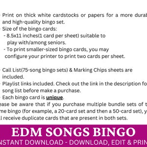 May include: A printable EDM Songs Bingo game with instructions for printing on cardstock or paper. The game includes a call list of 75 songs, marking chips, and playlist links. Each bingo card is unique.  The text "INSTANT DOWNLOAD - DOWNLOAD, EDIT & PRINT" is at the bottom of the image.
