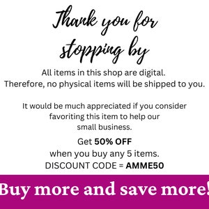 May include: A pink and white graphic with the text "Thank you for stopping by" and "Buy more and save more!"  All items in this shop are digital. Therefore, no physical items will be shipped to you. It would be much appreciated if you consider favoriting this item to help our small business. Get 50% OFF when you buy any 5 items. DISCOUNT CODE = AMME50