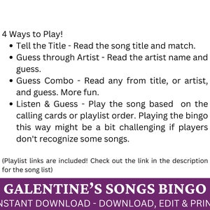 May include: A printable Galentine's Day Songs Bingo game with instructions on how to play. The game includes four different ways to play, including guessing the song title or artist, or playing the song based on the calling cards or playlist order. The game is available for instant download, edit, and print.