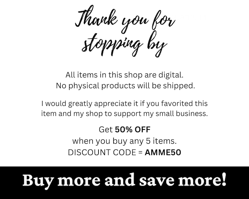 May include: White background with black text that reads "Thank you for stopping by." Additional text states that all items are digital and no physical products are shipped. It also mentions a 50% off discount.