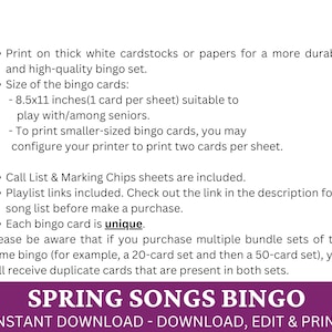 May include: A printable bingo card set featuring spring songs. The text "SPRING SONGS BINGO" is in a purple banner at the bottom of the image. The text "INSTANT DOWNLOAD - DOWNLOAD, EDIT & PRINT" is below the banner. The text describes the size of the cards as 8.5x11 inches and mentions that each card is unique.