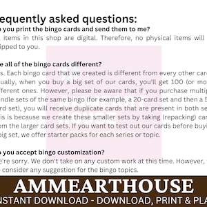 May include: Frequently asked questions about digital bingo cards. The text explains that the cards are digital and not physical, and that each card is unique. It also mentions that multiple sets of the same bingo may contain duplicate cards. The text also mentions that starter packs are available for each series or topic. The text also mentions that customisation is not available at this time, but suggestions for bingo topics are welcome. The text is on a brown background with white text. The text is in a sans-serif font. The text is centred on the page. The text is in all caps. The text is in a large font size. The text is in a bold font.