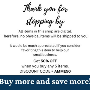 May include: Text graphic with the words "Thank you for stopping by" in a cursive font. The text below explains that all items in the shop are digital and no physical items will be shipped. It also offers a 50% discount when you buy 5 items with the discount code AMME50. The text at the bottom says "Buy more and save more!"