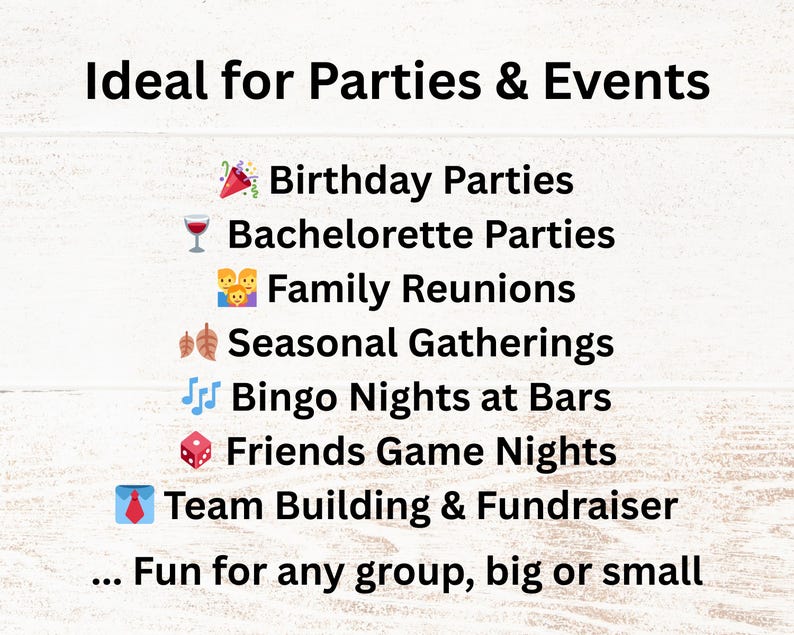 Ideal for birthday parties, bachelorette parties, family reunions, seasonal gatherings, bingo nights at bars, friends’ game nights, and team-building events or fundraisers. Perfect for any group activity, big or small, bringing fun and connection to all kinds of celebrations.