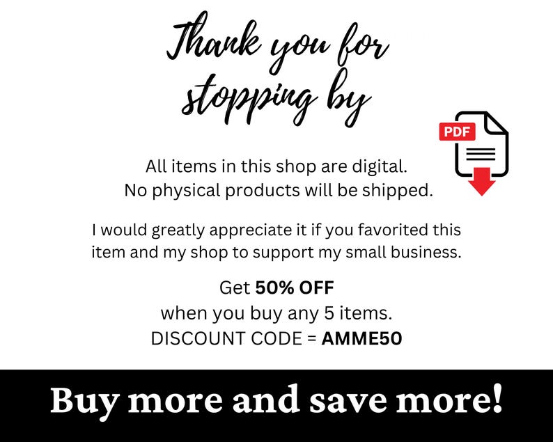 May include: White background with black text that reads "Thank you for stopping by." Additional text states that all items are digital and no physical products will be shipped. Includes a PDF icon and a discount code.