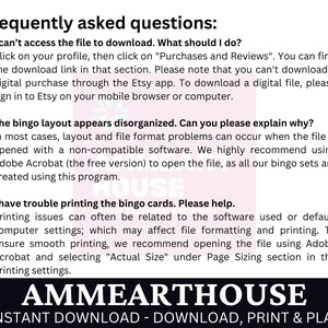 May include: A pink and white graphic with the text "Frequently asked questions:" and a list of questions and answers about downloading and printing bingo cards. The text "AMMEARTHOUSE INSTANT DOWNLOAD - DOWNLOAD, PRINT & PLAY" is at the bottom of the graphic.