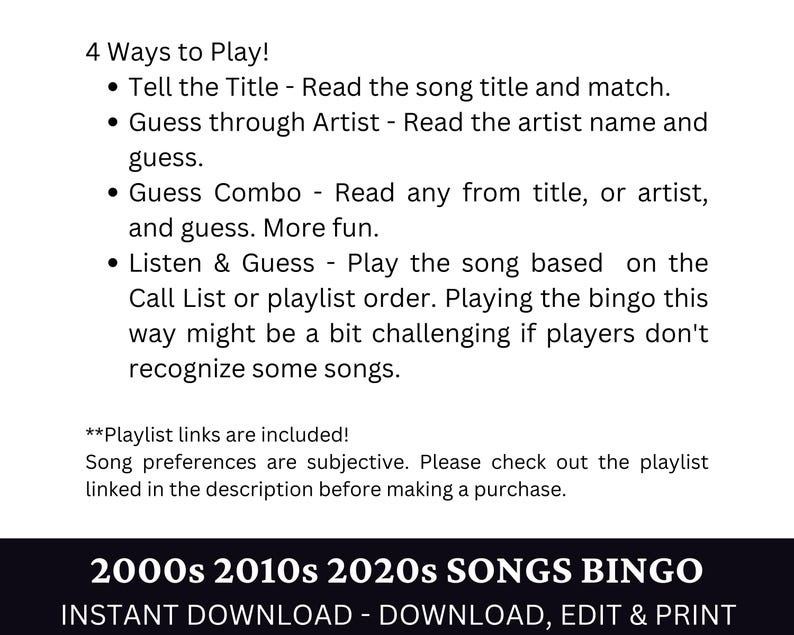 May include: A printable bingo card for a game about songs from the 2000s, 2010s, and 2020s. The text "2000s 2010s 2020s SONGS BINGO" is at the top of the card. The text "INSTANT DOWNLOAD - DOWNLOAD, EDIT & PRINT" is at the bottom of the card.