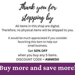 May include: Purple and white text on a white background. The text reads "Thank you for stopping by. All items in this shop are digital. Therefore, no physical items will be shipped to you. It would be much appreciated if you consider favoriting this item to help our small business. Get 50% OFF when you buy any 5 items. DISCOUNT CODE = AMME50 Buy more and save more!"