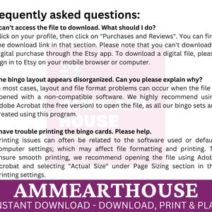 May include: A purple and white graphic with the text "Frequently asked questions:" and answers to common questions about downloading and printing bingo cards. The text "AMMEARTHOUSE INSTANT DOWNLOAD - DOWNLOAD, PRINT & PLAY" is at the bottom of the graphic.