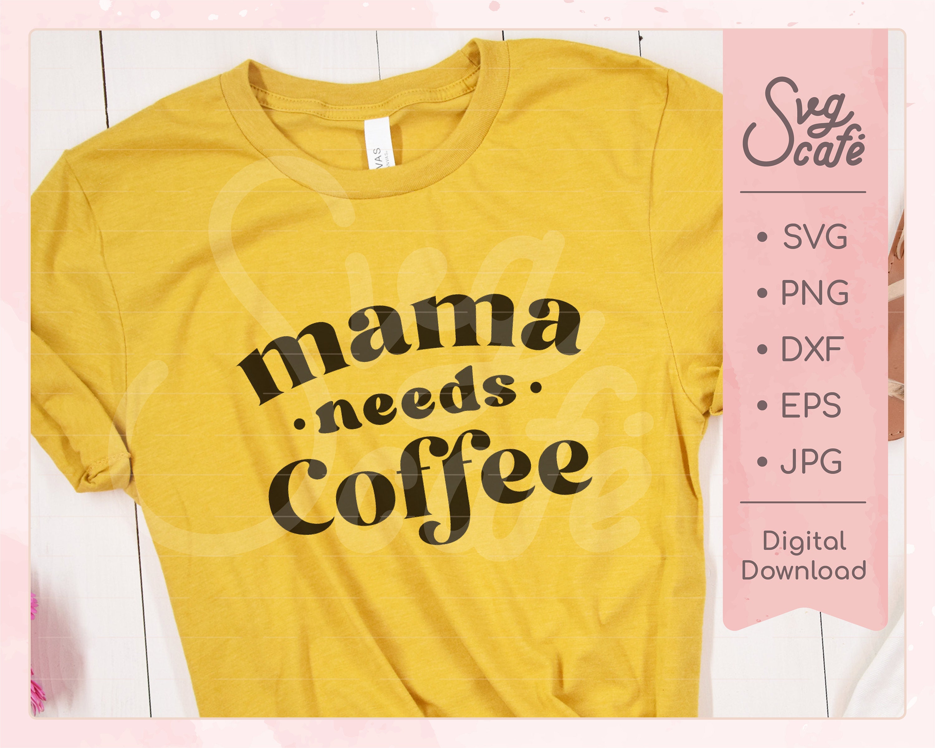 Mama needs Coffee svg mom life svg Mom Shirt svg / zip ...