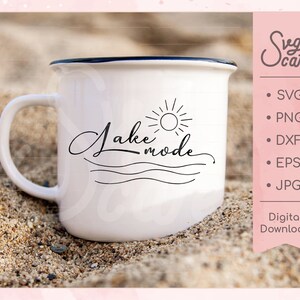 lake mode svg, Summer time svg, Summer shirt svg, lake life svg / zip file containing svg, jpg, png, dxf, eps / silhouette & cricut cut file