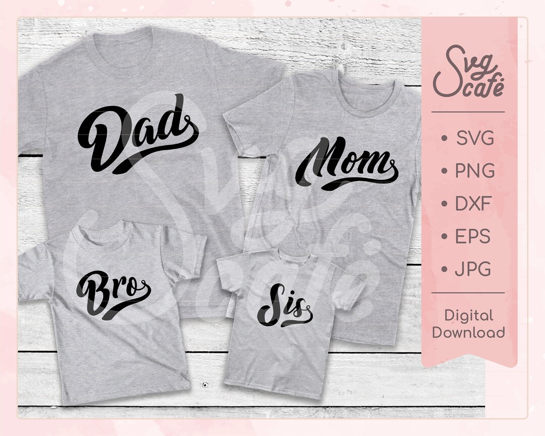 Matching Family Svg Bundle, Dad Svg, Mom Svg, Bro Svg, Sis Svg / Zip ...