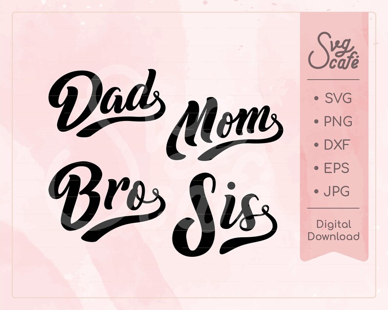 Matching Family Svg Bundle, Dad Svg, Mom Svg, Bro Svg, Sis Svg / Zip ...