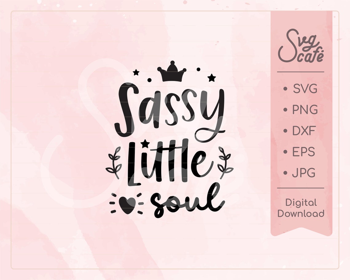 Sassy Little Soul Svg Sassy Girl Svg Baby Girl Shirt Svg / Etsy