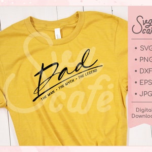 Dad The Man The Myth The Legend svg, Father&#39;s Day svg, Dad svg / zip file containing svg, jpg, png, dxf, eps / silhouette & cricut cut file
