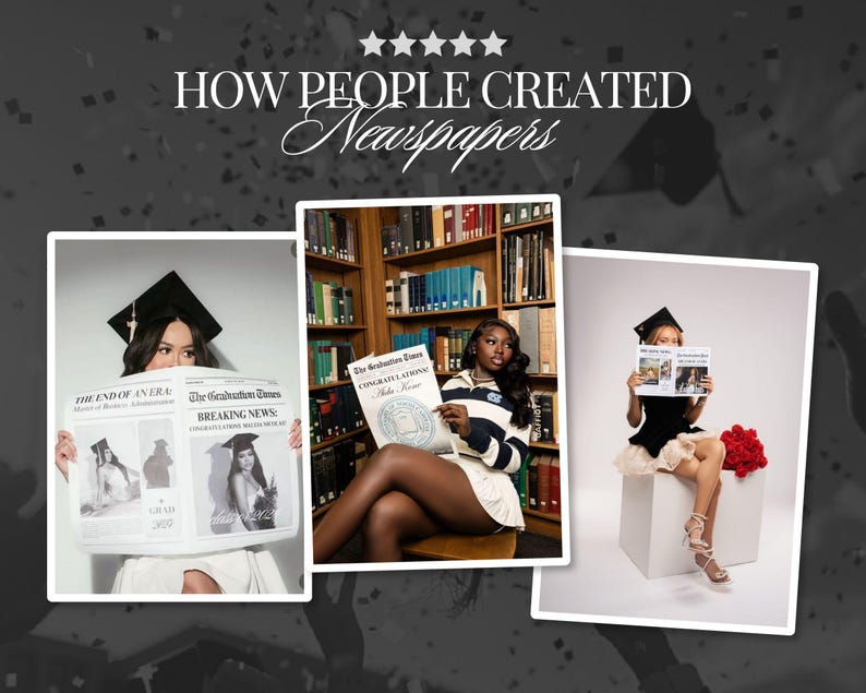 May include: A composite image showing three photographs of people holding newspapers. The newspapers display headlines like "The Graduation Times" and "The End of an Era." The background is dark grey with white confetti and text that reads "HOW PEOPLE CREATED Newspapers."