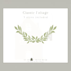 May include: A digital illustration of a green foliage garland with the text "Classic Foliage" and "5 sizes included". The design features a watercolor style with light green leaves arranged in a curved shape. The bottom of the image includes the text "AT HOME WITH BEAR".