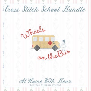 May include: A cross-stitch design featuring a yellow school bus with black wheels and a red stop sign. The words "Wheels on the Bus" are stitched in red. The design is part of a "Cross Stitch School Bundle."
