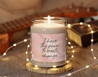 I Have The Power To Create Change  - Scented Soy Candle, 9oz