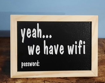 Yeah... we have wifi: Sarcastic Wifi Password Chalkboard Sign