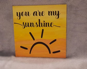 You are my Sunshine, 8x8 hand painted canvas board