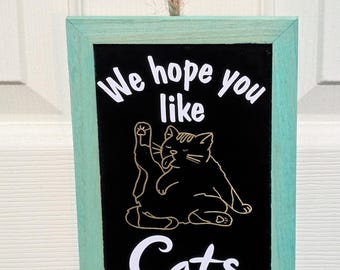 We Hope you Like Cats- Funny welcome sign for cat lovers