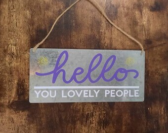 Hello You Lovely People- Galvanized Metal Welcome Sign