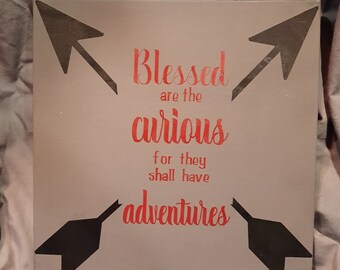 Blessed Are the Curious for they shall have Adventures Sign