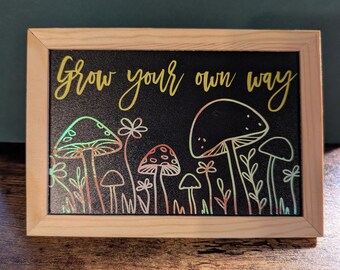 Grow Your Own Way- Spring, mushroom positive encouragement saying on a chalkboard easel