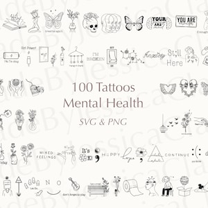 May include: A collection of 100 mental health-themed temporary tattoos in SVG and PNG formats. The black and white designs include butterflies, flowers, inspirational quotes, and symbolic illustrations. The text includes "Girl Power!", "Still Here", and "Don't Quit".