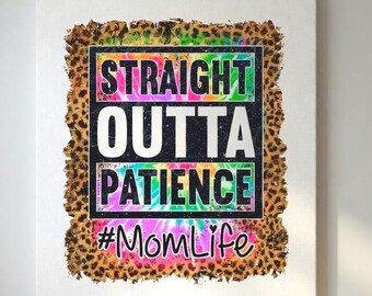 Straight Outta Geduld PNG, Mom Leben png, Geschenk für Mutter png, Mama png