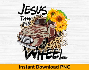 Jesus Take the Wheel PNG: Sunflower Vintage Truck Design (Digital Download)