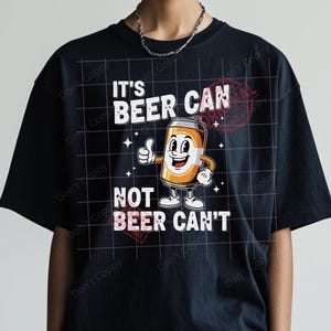 Funny Beer PNG It’s Beer Can Not Beer Can’t Retro Sublimation Design Vintage Humor Drinking Digital Download
