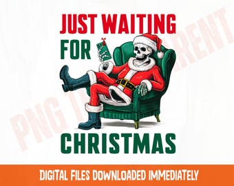 Skeleton Santa Just Waiting for Christmas png, Funny Skeleton Christmas Clipart, Halloween Christmas T-Shirt Design, Humorous Holiday png