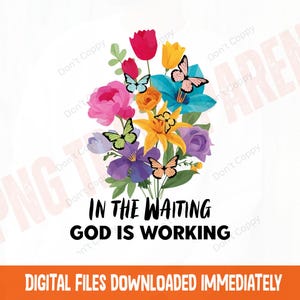 In the Waiting God is Working PNG, Wildflower Bible Verse, Vintage Floral Christian Sublimation Design